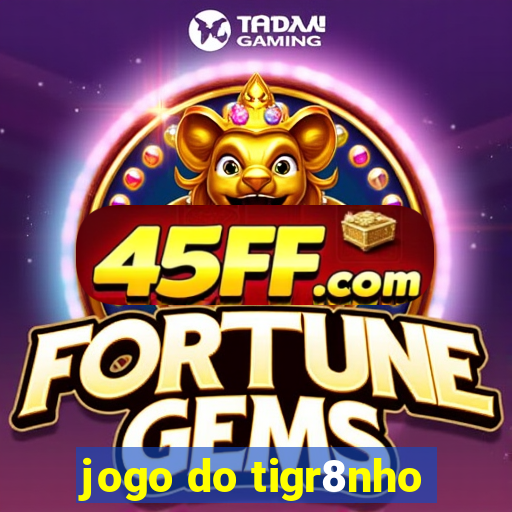 jogo do tigr8nho